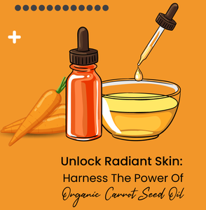 Unlock Radiant Skin: Harness The Power Of Organic Carrot Seed Oil